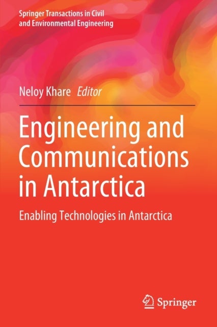 Engineering and Communications in Antarctica - Enabling Technologies in Antarctica