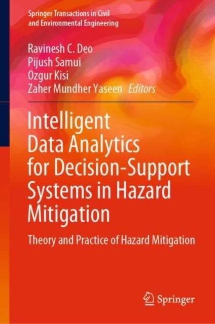 Intelligent Data Analytics for Decision-Support Systems in Hazard Mitigation - Theory and Practice of Hazard Mitigation