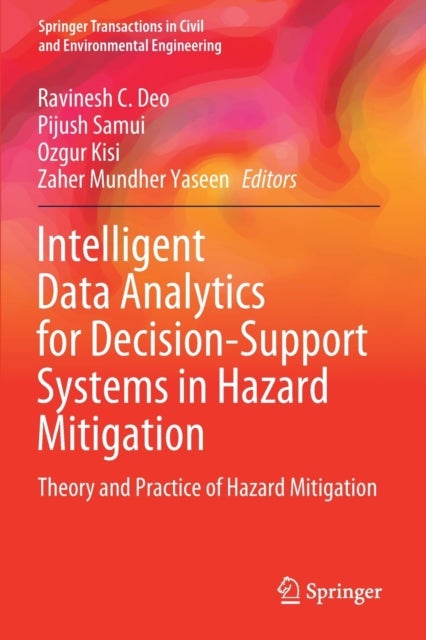 Intelligent Data Analytics for Decision-Support Systems in Hazard Mitigation - Theory and Practice of Hazard Mitigation