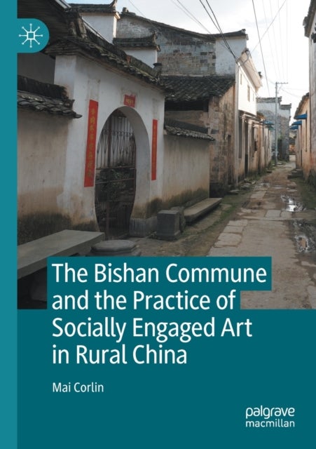 The Bishan Commune and the Practice of Socially Engaged Art in Rural China