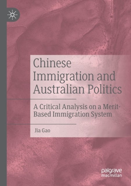 Chinese Immigration and Australian Politics - A Critical Analysis on a Merit-Based Immigration System