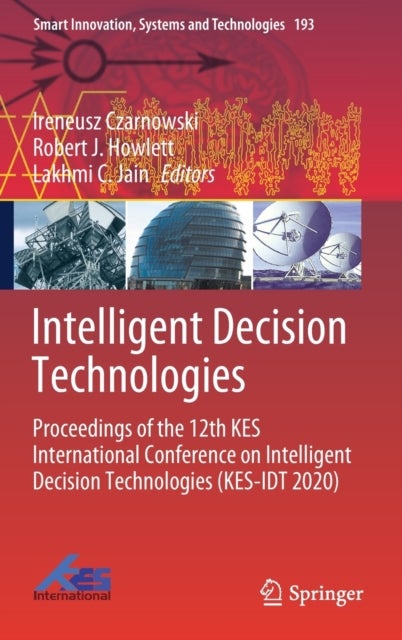 Intelligent Decision Technologies - Proceedings of the 12th KES International Conference on Intelligent Decision Technologies (KES-IDT 2020)