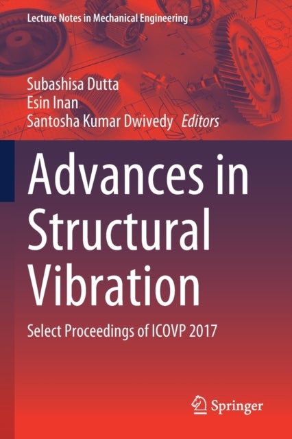 Advances in Structural Vibration - Select Proceedings of ICOVP 2017