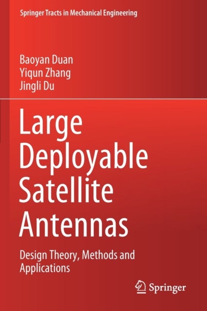 Large Deployable Satellite Antennas - Design Theory, Methods and Applications