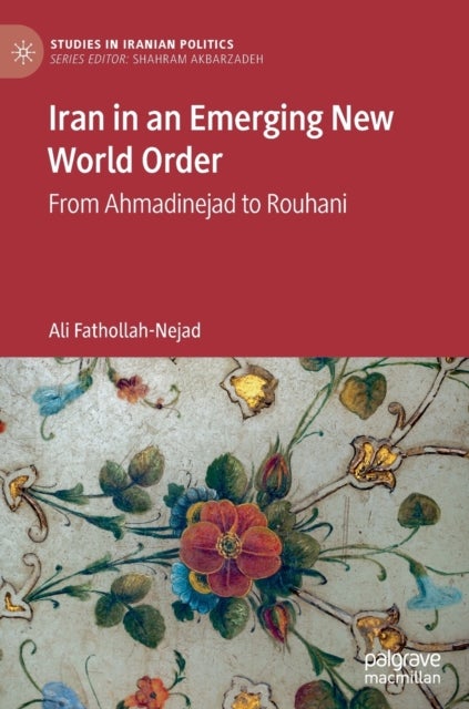 Iran in an Emerging New World Order - From Ahmadinejad to Rouhani