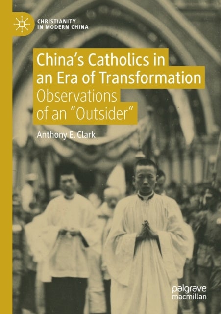 China’s Catholics in an Era of Transformation - Observations of an “Outsider”