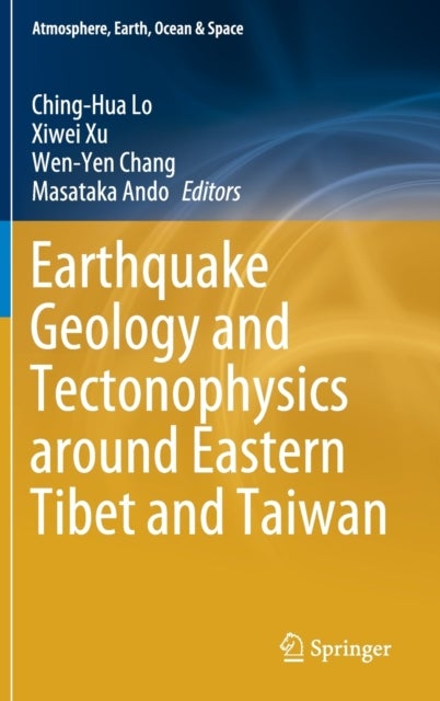 Earthquake Geology and Tectonophysics around Eastern Tibet and Taiwan