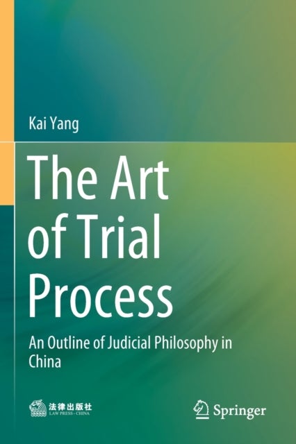 The Art of Trial Process - An Outline of Judicial Philosophy in China