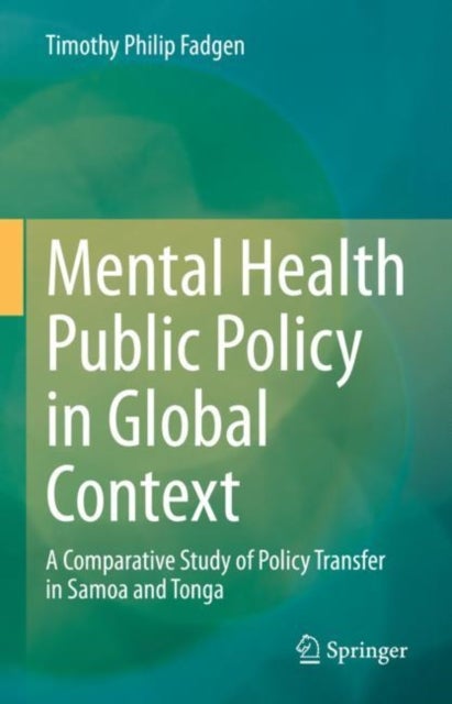 Mental Health Public Policy in Global Context - A Comparative Study of Policy Transfer in Samoa and Tonga