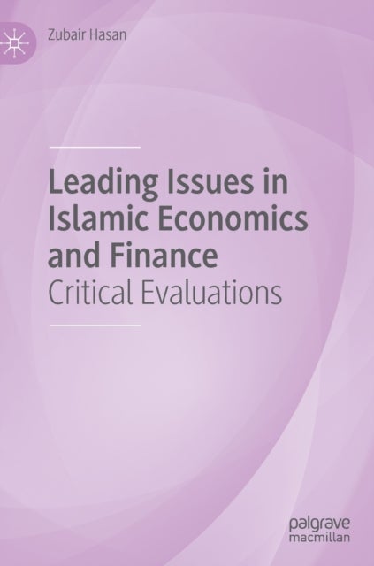 Leading Issues in Islamic Economics and Finance - Critical Evaluations