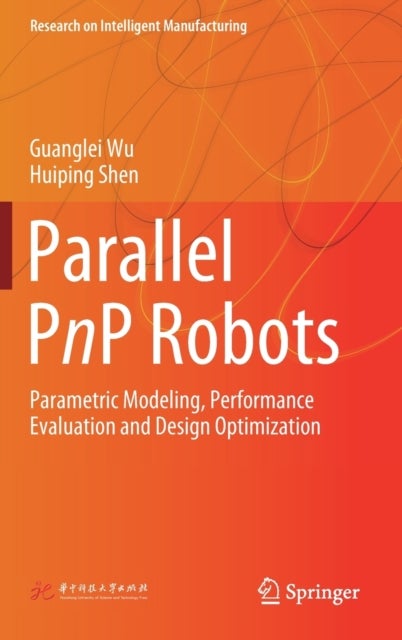 Parallel PnP Robots - Parametric Modeling, Performance Evaluation and Design Optimization