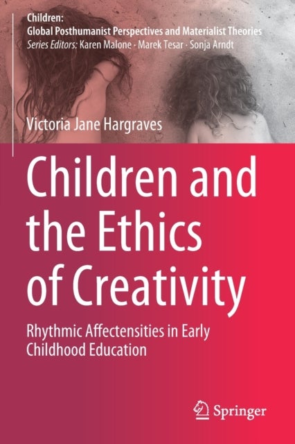 Children and the Ethics of Creativity - Rhythmic Affectensities in Early Childhood Education