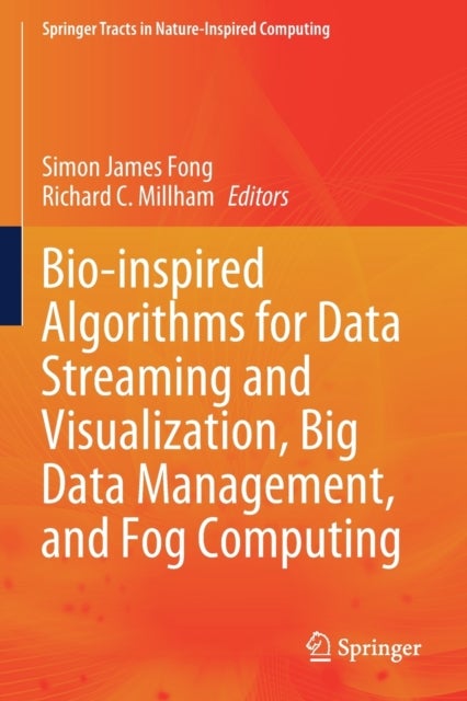 Bio-inspired Algorithms for Data Streaming and Visualization, Big Data Management, and Fog Computing