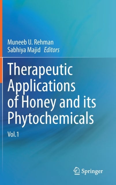 Therapeutic Applications of Honey and its Phytochemicals - Vol.1
