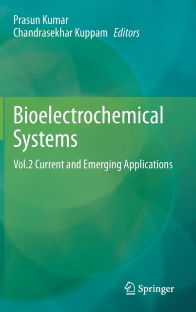 Bioelectrochemical Systems - Vol.2 Current and Emerging Applications