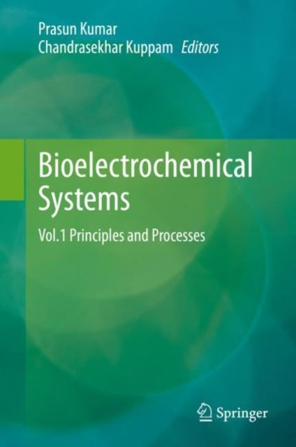 Bioelectrochemical Systems - Vol.1 Principles and Processes