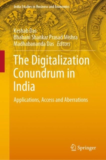 The Digitalization Conundrum in India - Applications, Access and Aberrations