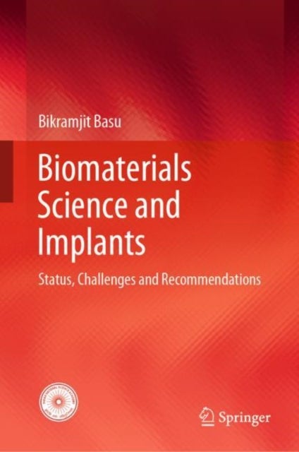 Biomaterials Science and Implants - Status, Challenges and Recommendations