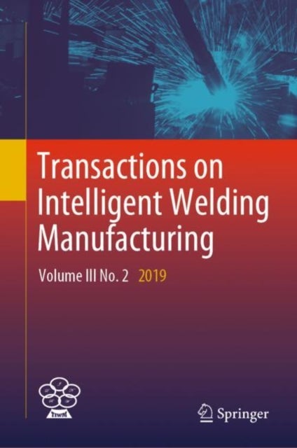 Transactions on Intelligent Welding Manufacturing - Volume III No. 2 2019
