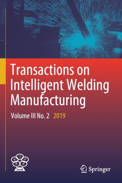 Transactions on Intelligent Welding Manufacturing - Volume III No. 2 2019