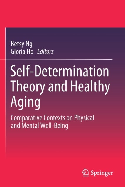 Self-Determination Theory and Healthy Aging - Comparative Contexts on Physical and Mental Well-Being