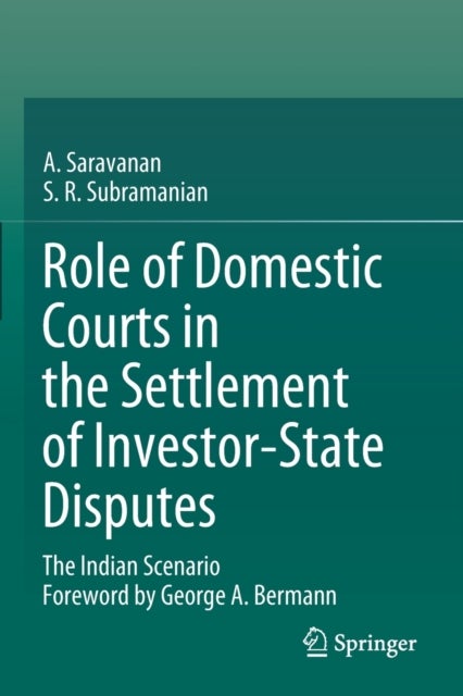 Role of Domestic Courts in the Settlement of Investor-State Disputes - The Indian Scenario