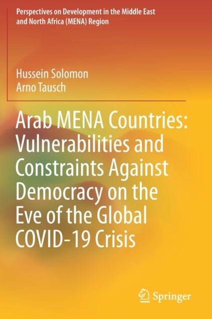Arab MENA Countries: Vulnerabilities and Constraints Against Democracy on the Eve of the Global COVI