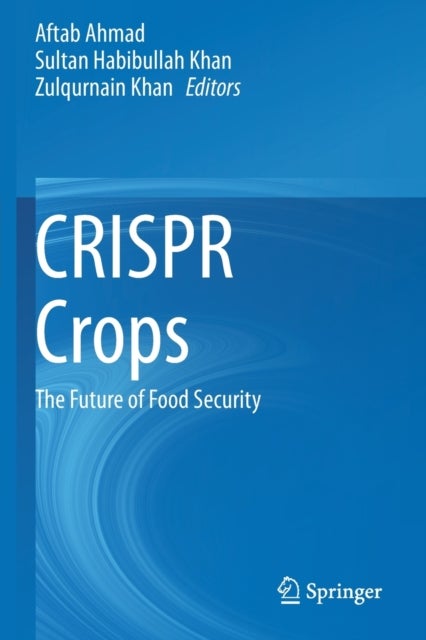 CRISPR Crops - The Future of Food Security