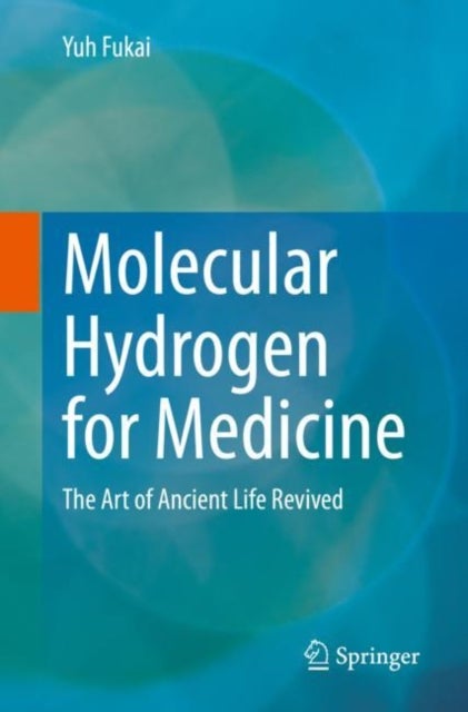 Molecular Hydrogen for Medicine - The Art of Ancient Life Revived