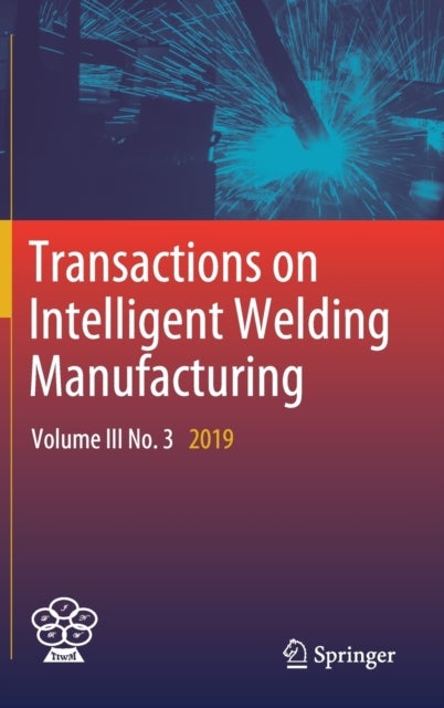 Transactions on Intelligent Welding Manufacturing - Volume III No. 3 2019