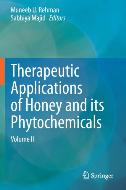 Therapeutic Applications of Honey and its Phytochemicals - Volume II