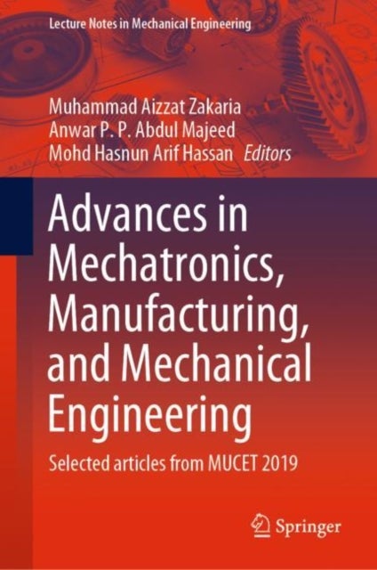 Advances in Mechatronics, Manufacturing, and Mechanical Engineering - Selected articles from MUCET 2019