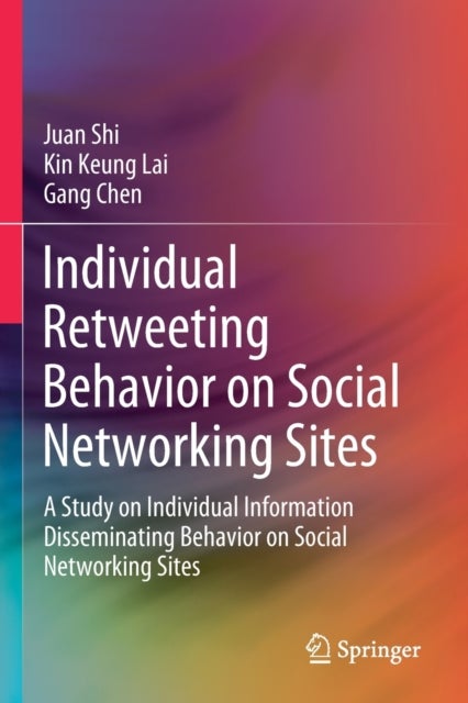 Individual Retweeting Behavior on Social Networking Sites - A Study on Individual Information Disseminating Behavior on Social Networking Sites