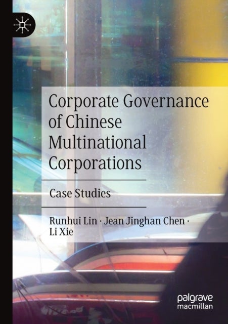 Corporate Governance of Chinese Multinational Corporations - Case Studies