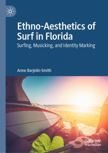 Ethno-Aesthetics of Surf in Florida - Surfing, Musicking, and Identity Marking