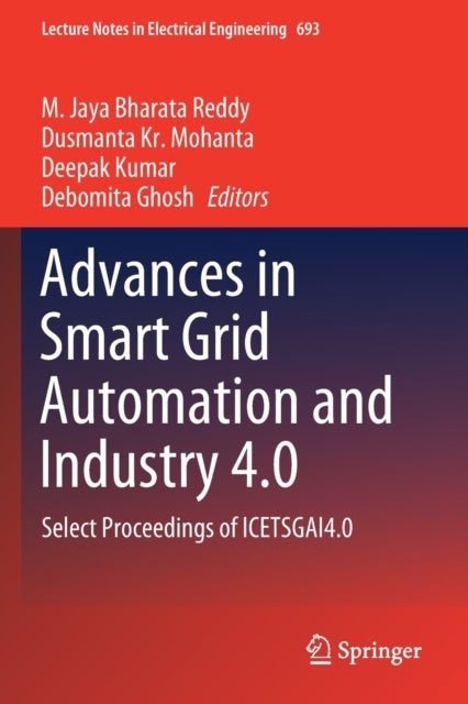 Advances in Smart Grid Automation and Industry 4.0 - Select Proceedings of ICETSGAI4.0