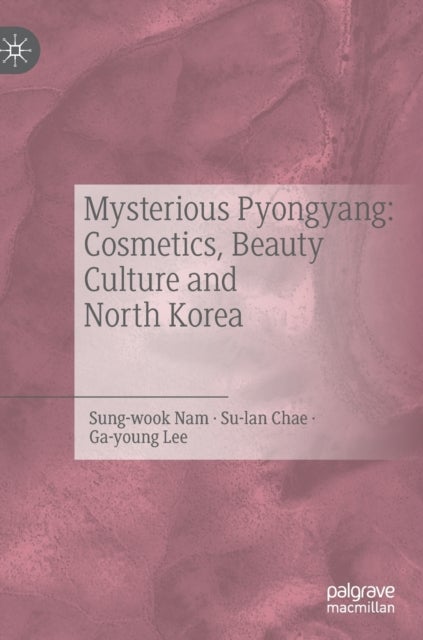 Mysterious Pyongyang: Cosmetics, Beauty Culture and North Korea
