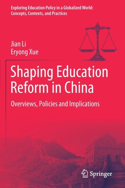 Shaping Education Reform in China - Overviews, Policies and Implications