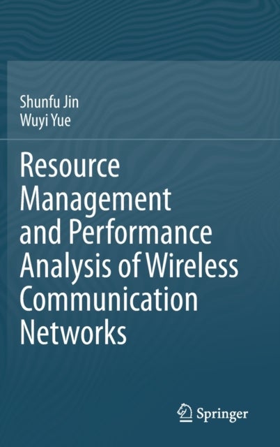 Resource Management and Performance Analysis of Wireless Communication Networks