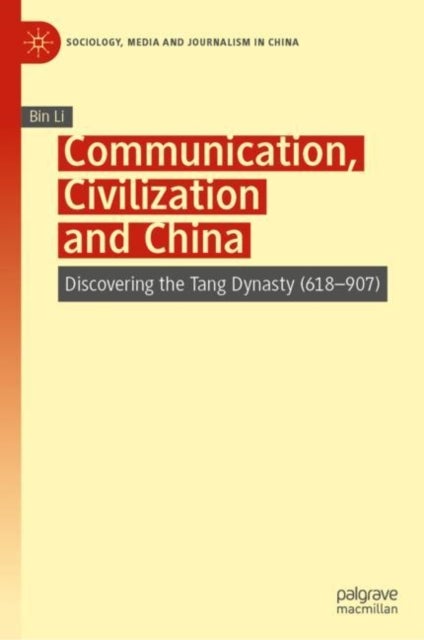 Communication, Civilization and China - Discovering the Tang Dynasty (618–907)