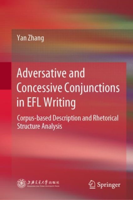 Adversative and Concessive Conjunctions in EFL Writing - Corpus-based Description and Rhetorical Structure Analysis
