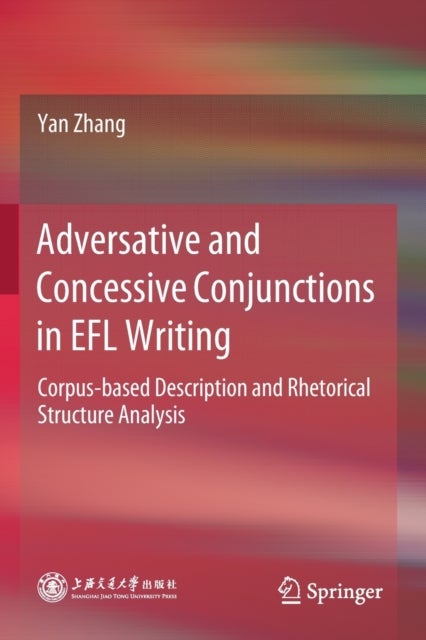 Adversative and Concessive Conjunctions in EFL Writing - Corpus-based Description and Rhetorical Structure Analysis