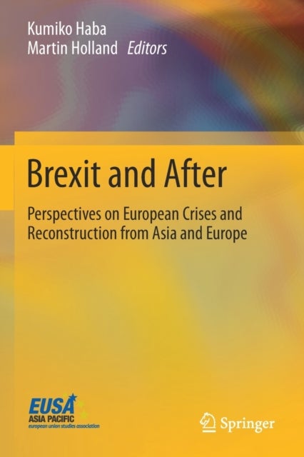Brexit and After - Perspectives on European Crises and Reconstruction from Asia and Europe