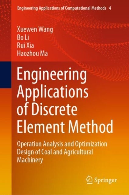 Engineering Applications of Discrete Element Method - Operation Analysis and Optimization Design of Coal and Agricultural Machinery