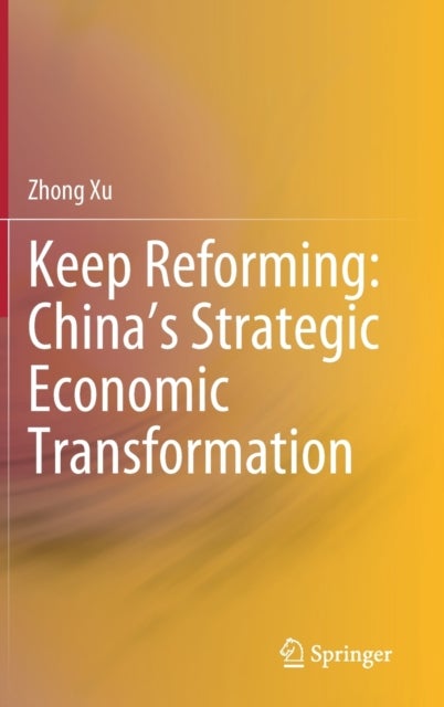 Keep Reforming: China’s Strategic Economic Transformation