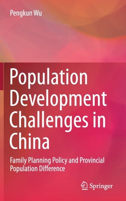 Population Development Challenges in China - Family Planning Policy and Provincial Population Difference