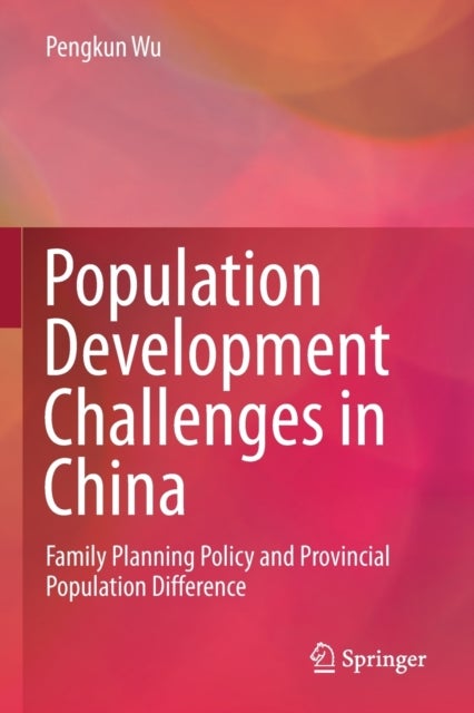 Population Development Challenges in China - Family Planning Policy and Provincial Population Difference