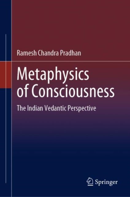 Metaphysics of Consciousness - The Indian Vedantic Perspective