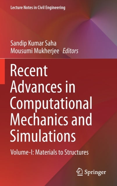 Recent Advances in Computational Mechanics and Simulations - Volume-I: Materials to Structures