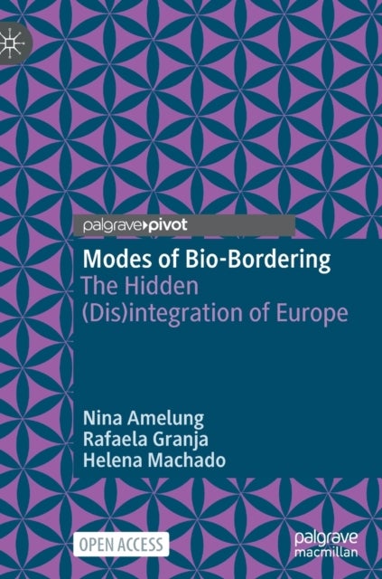Modes of Bio-Bordering - The Hidden (Dis)integration of Europe